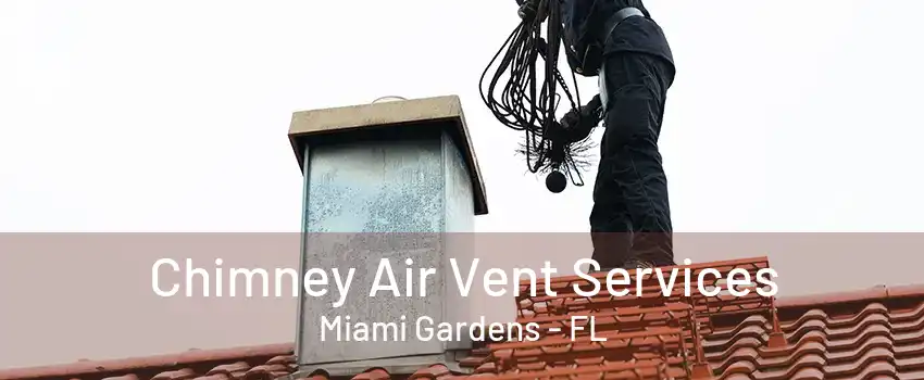 Chimney Air Vent Services Miami Gardens - FL