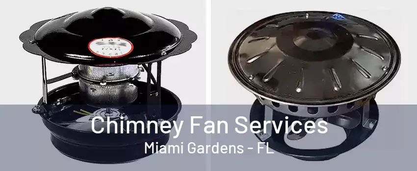 Chimney Fan Services Miami Gardens - FL