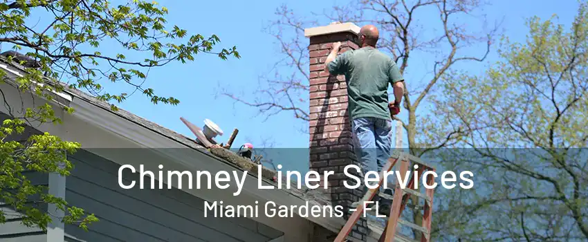 Chimney Liner Services Miami Gardens - FL