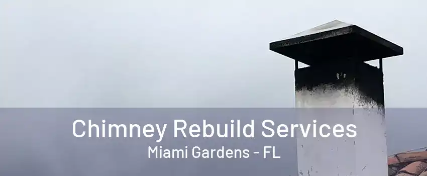 Chimney Rebuild Services Miami Gardens - FL