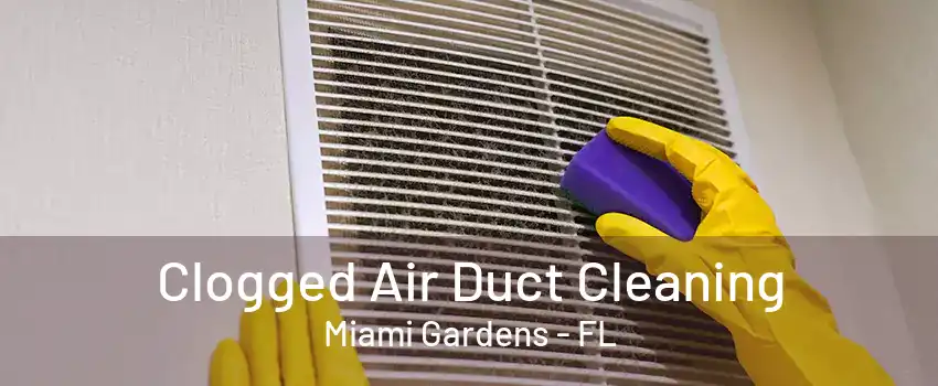 Clogged Air Duct Cleaning Miami Gardens - FL