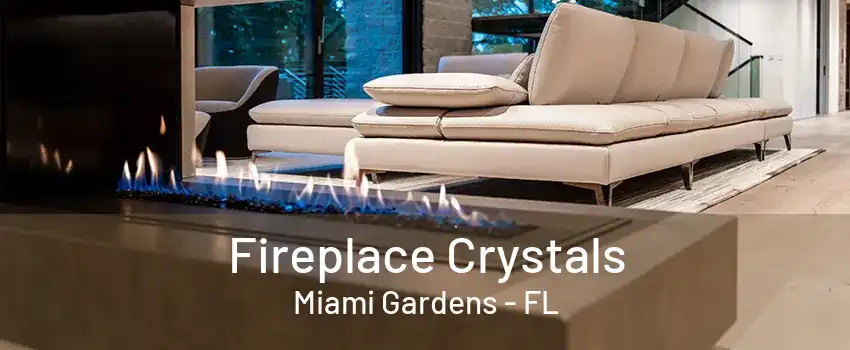 Fireplace Crystals Miami Gardens - FL