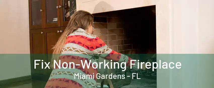 Fix Non-Working Fireplace Miami Gardens - FL