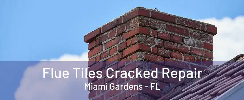 Flue Tiles Cracked Repair Miami Gardens - FL