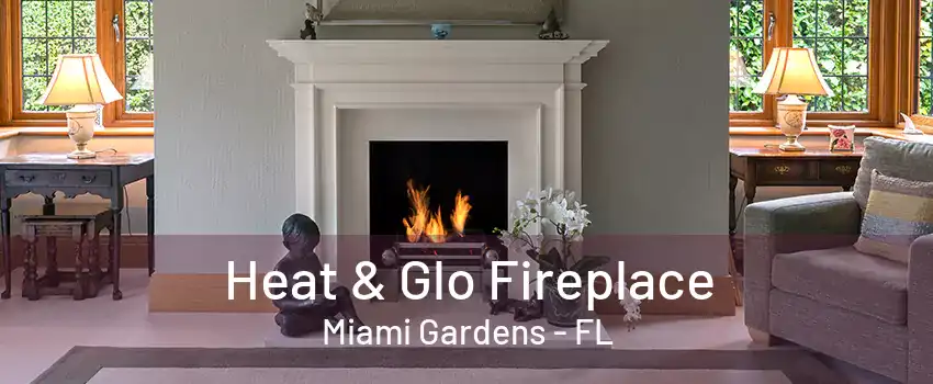 Heat & Glo Fireplace Miami Gardens - FL