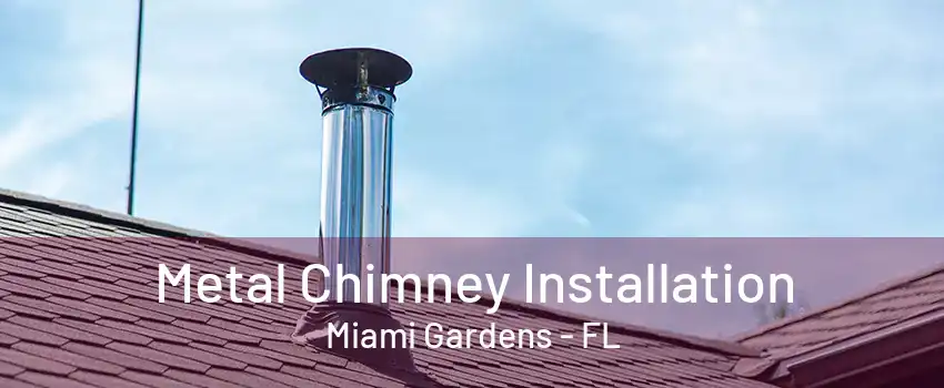 Metal Chimney Installation Miami Gardens - FL