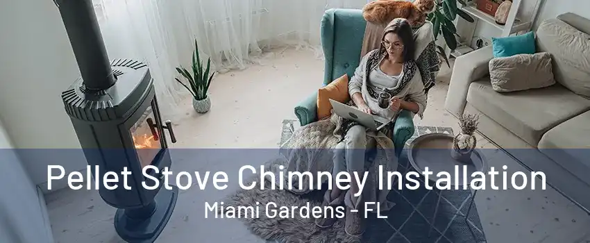 Pellet Stove Chimney Installation Miami Gardens - FL