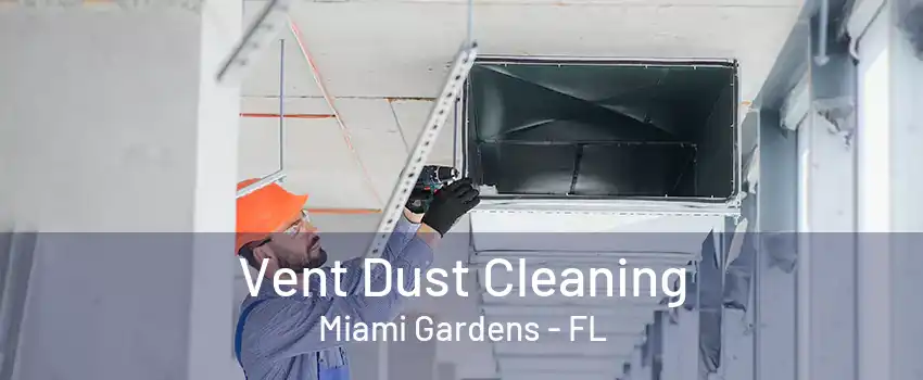 Vent Dust Cleaning Miami Gardens - FL